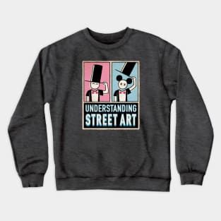 UNDERSTANDING STREET ART Crewneck Sweatshirt